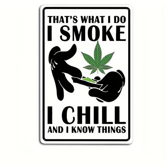 I Smoke Weed I Chill Vintage Metal Tin Sign - Perfect 420 Friendly Gift for Room Decor, Man Cave Decor, and Bar Decor! - J & B's Accessories